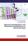 Hesham Mohamme Alsoghier, Hesham Mohammed Alsoghier, Said Ahme Ibrahim, Said Ahmed Ibrahim, Rag, Hesham Mansour Rageh - Spectral Investigations and Theoretical Calculations on Novel Azo Dyes