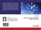 Kalpan Sharma, Kalpana Sharma, Meenakshi Sharma, Vikas Singh, Vikash Singh - Routing Policies in Wireless Sensor Networks