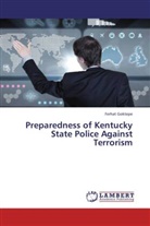 Ferhat Goktepe - Preparedness of Kentucky State Police Against Terrorism