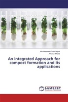 Muhammad Khali Iqbal, Muhammad Khalid Iqbal, Amana Khalid - An integrated Approach for compost formation and its applications