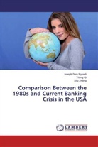 Joseph Der Nyeadi, Joseph Dery Nyeadi, Yitin Qi, Yiting Qi, Xilu Zhang - Comparison Between the 1980s and Current Banking Crisis in the USA