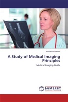 Kundan Lal Verma - A Study of Medical Imaging Principles