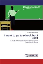 K Yawa Agbemabiese, K. Yawa Agbemabiese - I want to go to school, but I can't