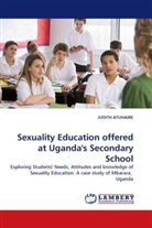 JUDITH ATUHAIRE - Sexuality Education offered at Uganda's Secondary School