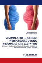 Shahi Mahmood, Shahid Mahmood, Masood Sadiq Butt - VITAMIN A FORTIFICATION; INDISPENSABLE DURING PREGNANCY AND LACTATION