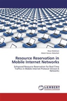 Abdul Hanan Abdullah, Rez Malekian, Reza Malekian - Resource Reservation in Mobile Internet Networks