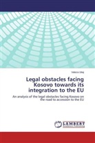 Valeza Ukaj - Legal obstacles facing Kosovo towards its integration to the EU