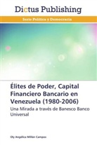 Oly Angélica Millán Campos - Élites de Poder, Capital Financiero Bancario en Venezuela (1980-2006)