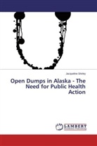 Jacqueline Shirley - Open Dumps in Alaska - The Need for Public Health Action