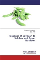 R C Gupta, R. C. Gupta, Limaakum Longkumer, Limaakum T Longkumer, Limaakum T. Longkumer, A Singh... - Response of Soybean to Sulphur and Boron Nutrition