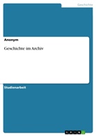 Anonym - Geschichte im Archiv