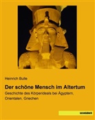 Heinrich Bulle - Der schöne Mensch im Altertum