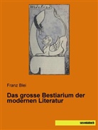 Fran Blei, Franz Blei - Das grosse Bestiarium der modernen Literatur