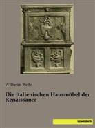 Wilhelm Bode - Die italienischen Hausmöbel der Renaissance