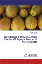 Aruna Palta, Deep Verma, Deepa Verma - Nutritional & Organoleptical Studies Of Papaya Powder & Their Products
