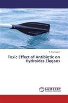 S Arumugam, S. Arumugam - Toxic Effect of Antibiotic on Hydroides Elegans