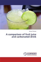 Renny Thomas - A comparison of fruit juice and carbonated drink