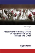 Shahla Andleeb, Khalil u Rehman, Khalil Ur Rehman, Jian Zhao, Jiang Zhao - Assessment of Heavy Metals in Poultry Feed, Body Tissues and Litter