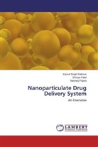 Shrey Patel, Shreya Patel, Naisarg Pujara, Kamal Sing Rathore, Kamal Singh Rathore - Nanoparticulate Drug Delivery System