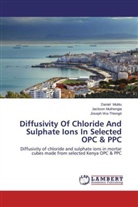 Jackso Muthengia, Jackson Muthengia, Danie Mutitu, Daniel Mutitu, Jose Wa-Thiongó, Joseph Wa-Thiongó - Diffusivity Of Chloride And Sulphate Ions In Selected OPC & PPC