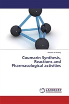 Ahmed Al-Amiery - Coumarin Synthesis, Reactions and Pharmacological activities