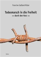Francine Galliard-Risler - Todesmarsch in die Freiheit durch den Harz