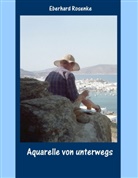 Eberhard Rosenke - Aquarelle von unterwegs