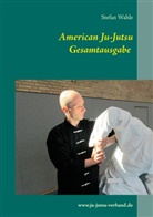 Stefan Wahle - American Ju-Jutsu Gesamtausgabe