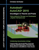 Christian Schlieder - Autodesk AutoCAD 2015 - Grundlagen in Theorie und Praxis