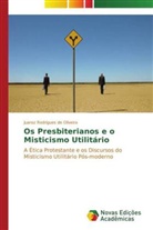 Juarez Rodrigues de Oliveira - Os Presbiterianos e o Misticismo Utilitário