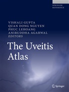 Aniruddha Agarwal, Qua Dong Nguyen, Quan Dong Nguyen, Vishali Gupta, Carl P. Herbort, Carl P Herbort Jr.... - The Uveitis Atlas