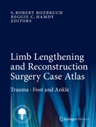 c Hamdy, c Hamdy, Reggie Hamdy, Reggie C. Hamdy, Robert Rozbruch, S Robert Rozbruch... - Limb Lengthening and Reconstruction Surgery Case Atlas