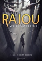 Lisa Dröttboom - Die Legende um Rajou - Wolfsmelodie