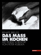 Renate Breuß, Renate Breuss Dr., Peter Kubelka - Das Maß im Kochen