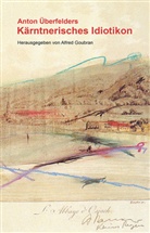 Alfred Goubran - Anton Überfelders Kärntnerisches Idiotikon