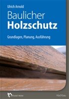 Ulrich Arnold - Baulicher Holzschutz