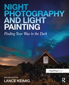 Lance Keimig, Lance (commercial photographer and teacher of night photography at the New England School of Photography) Keimig, Keimig Lance - Night Photography and Light Painting