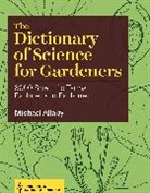 Michael Allaby - The Dictionary of Science for Gardeners