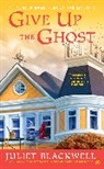 Juliet Blackwell - Give Up the Ghost