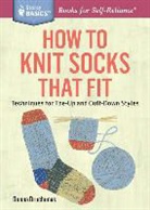 Donna Druchunas, Druchunas Donna - How to Knit Socks That Fit