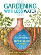 David A. Bainbridge, David Bainbridge, David A Bainbridge, David A. Bainbridge - Gardening With Less Water