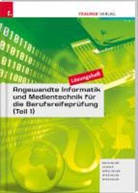 Christoph Meisinger, Thomas Möslinger, Leopold Schadtz, Hubert Wiesinger, Irene Wiesinger - Angewandte Informatik und Medientechnik für die Berufsreifeprüfung (Teil 1) Lösungsheft