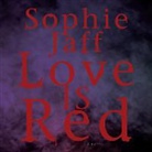 Sophie Jaff, Sophie/ Boehmer Jaff, Jaff Sophie, J. Paul Boehmer, Emily Durante - Love Is Red (Hörbuch)
