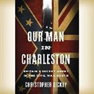 Christopher Dickey, Anthony Ferguson - Our Man in Charleston (Hörbuch)