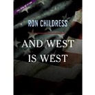 Ron Childress, Graham Halstead - And West Is West (Hörbuch)