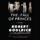 Robert Goolrick, R. C. Bray - The Fall of Princes (Hörbuch)