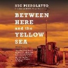 Nic Pizzolatto, Nic/ Heybourne Pizzolatto, Kirby Heybourne - Between Here and the Yellow Sea (Livre audio)