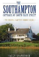 Sally Spanburgh - The Southampton Cottages of South Main Street: The Original Hamptons Summer Colony