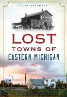 Alan Naldrett - Lost Towns of Eastern Michigan