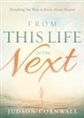 Judson Cornwall - From This Life to the Next: Everything You Want to Know about Heaven